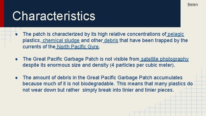 Belen Characteristics ● The patch is characterized by its high relative concentrations of pelagic