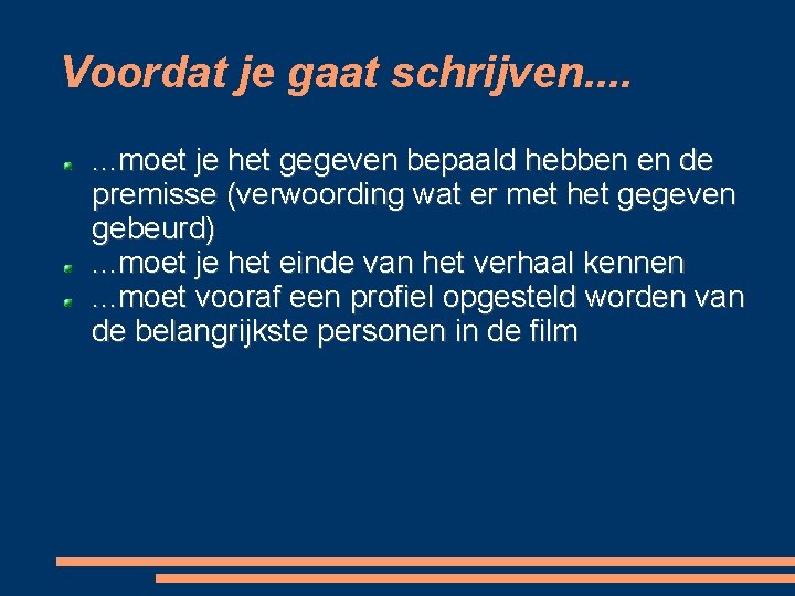 Voordat je gaat schrijven. . . . moet je het gegeven bepaald hebben en