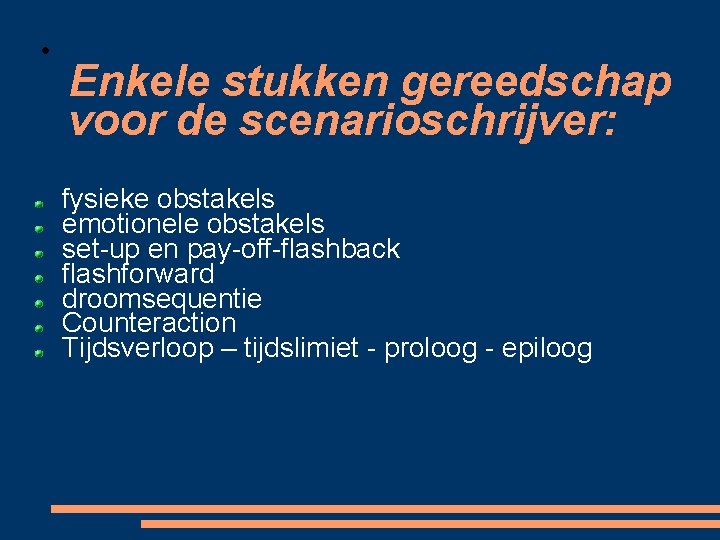  Enkele stukken gereedschap voor de scenarioschrijver: fysieke obstakels emotionele obstakels set-up en pay-off-flashback