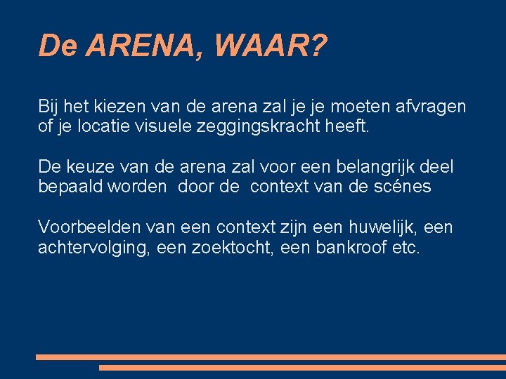 De ARENA, WAAR? Bij het kiezen van de arena zal je je moeten afvragen