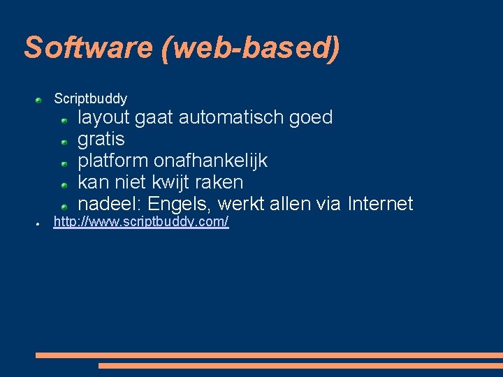 Software (web-based) Scriptbuddy layout gaat automatisch goed gratis platform onafhankelijk kan niet kwijt raken