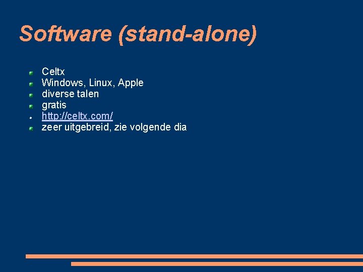 Software (stand-alone) Celtx Windows, Linux, Apple diverse talen gratis http: //celtx. com/ zeer uitgebreid,