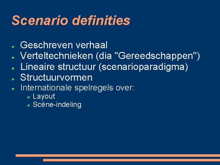 Scenario definities Geschreven verhaal Verteltechnieken (dia "Gereedschappen") Lineaire structuur (scenarioparadigma) Structuurvormen Internationale spelregels over: