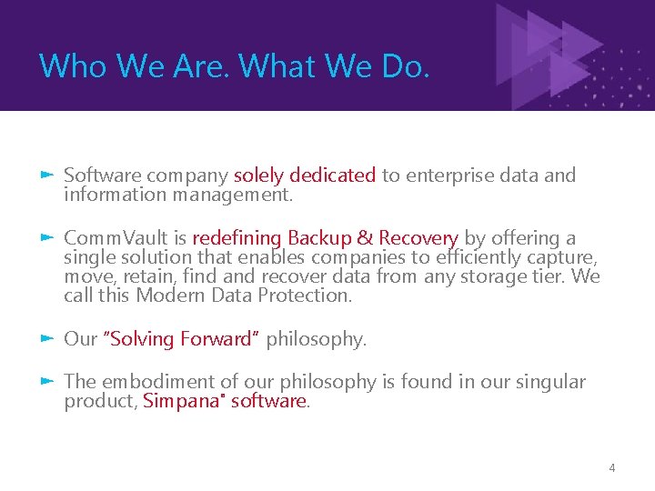 Who We Are. What We Do. ► Software company solely dedicated to enterprise data