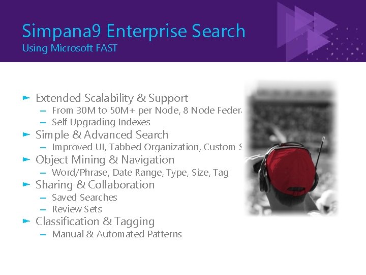 Simpana 9 Enterprise Search Using Microsoft FAST ► Extended Scalability & Support – From