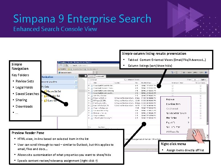 Simpana 9 Enterprise Search Enhanced Search Console View Simple column listing results presentation •