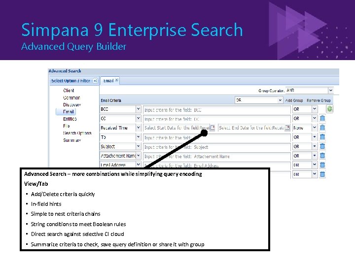 Simpana 9 Enterprise Search Advanced Query Builder Advanced Search – more combinations while simplifying