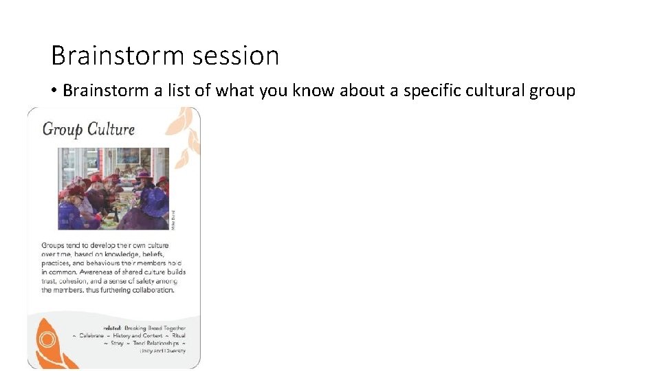 Brainstorm session • Brainstorm a list of what you know about a specific cultural