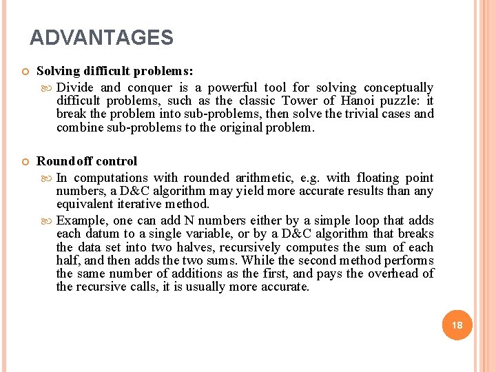 ADVANTAGES Solving difficult problems: Divide and conquer is a powerful tool for solving conceptually
