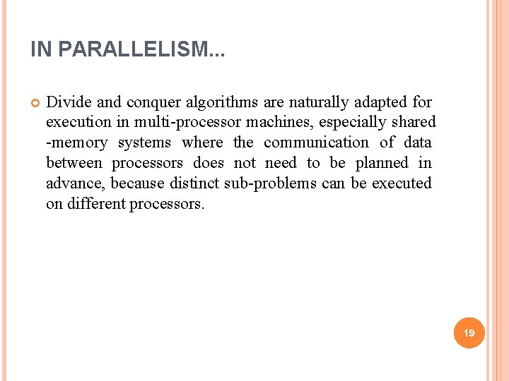 IN PARALLELISM. . . Divide and conquer algorithms are naturally adapted for execution in