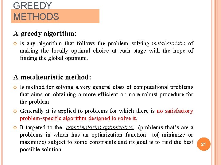GREEDY METHODS A greedy algorithm: is any algorithm that follows the problem solving metaheuristic