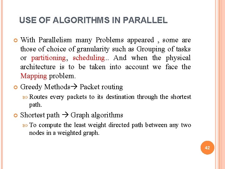 USE OF ALGORITHMS IN PARALLEL With Parallelism many Problems appeared , some are those