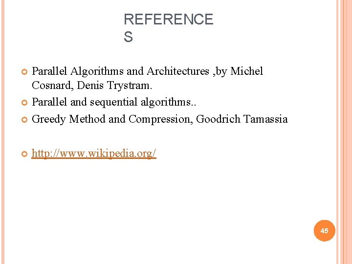 REFERENCE S Parallel Algorithms and Architectures , by Michel Cosnard, Denis Trystram. Parallel and