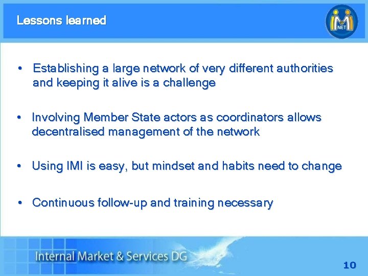 Lessons learned • Establishing a large network of very different authorities and keeping it