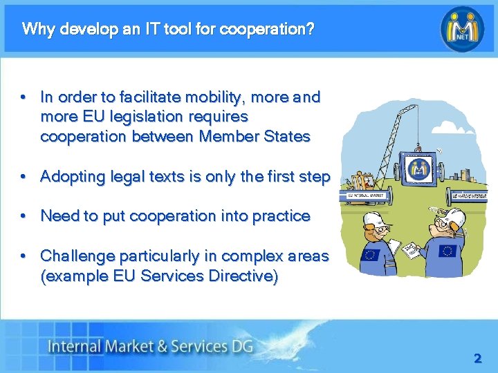 Why develop an IT tool for cooperation? • In order to facilitate mobility, more
