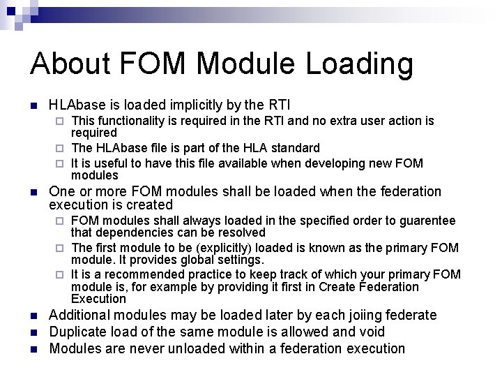 About FOM Module Loading n HLAbase is loaded implicitly by the RTI This functionality