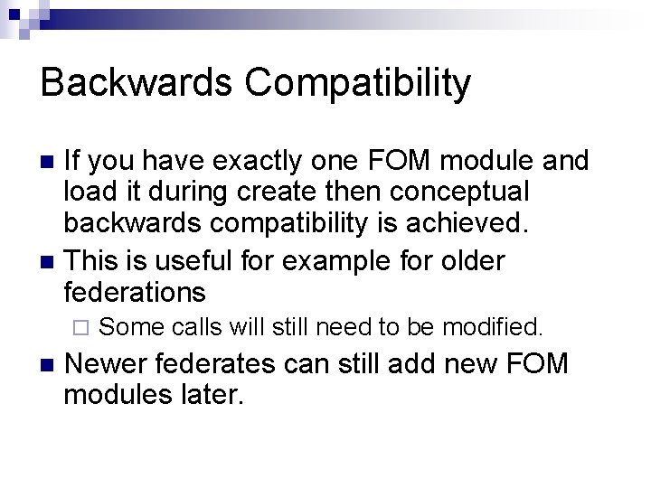 Backwards Compatibility If you have exactly one FOM module and load it during create