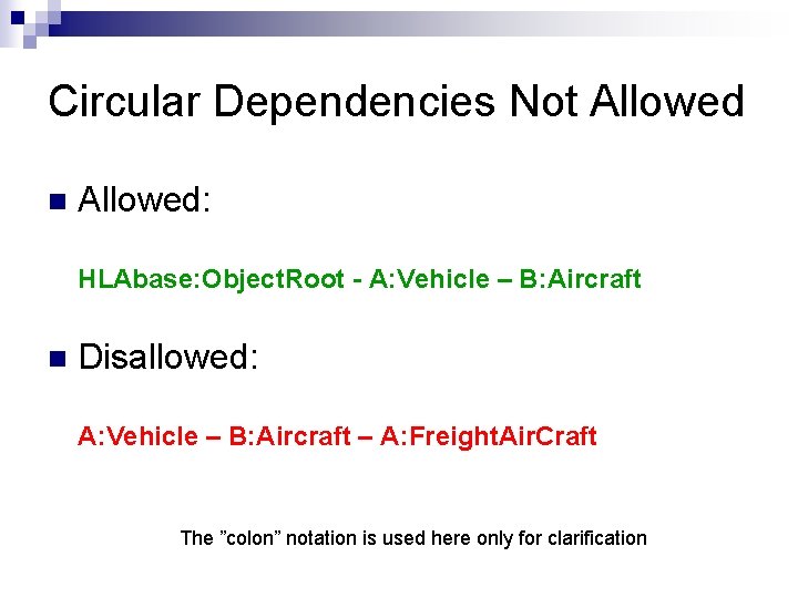 Circular Dependencies Not Allowed n Allowed: HLAbase: Object. Root - A: Vehicle – B: