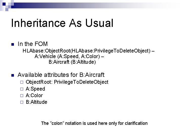 Inheritance As Usual n In the FOM HLAbase: Object. Root(HLAbase: Privilege. To. Delete. Object)