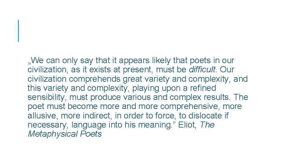 „We can only say that it appears likely that poets in our civilization, as