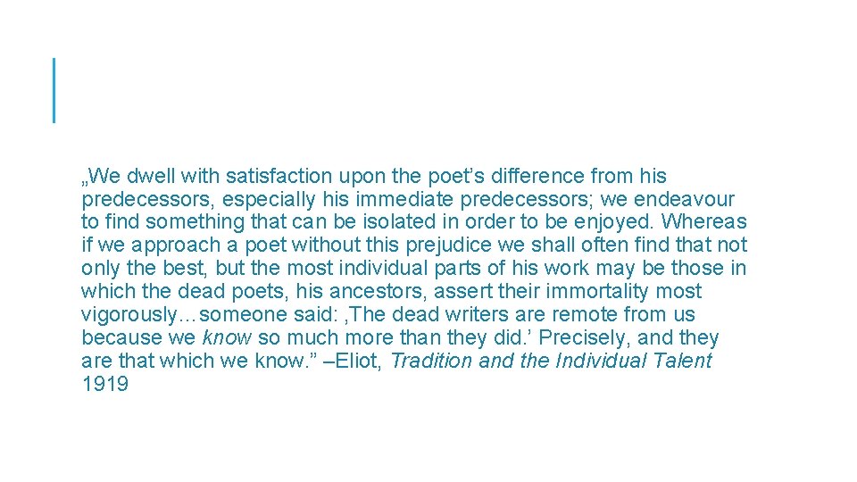 „We dwell with satisfaction upon the poet’s difference from his predecessors, especially his immediate