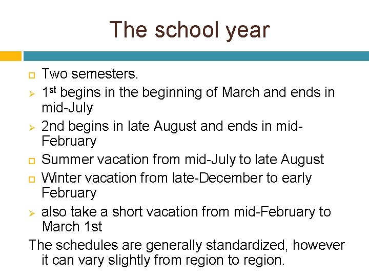 The school year Two semesters. Ø 1 st begins in the beginning of March