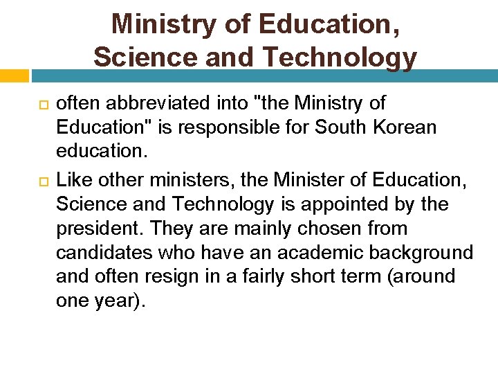 Ministry of Education, Science and Technology often abbreviated into "the Ministry of Education" is