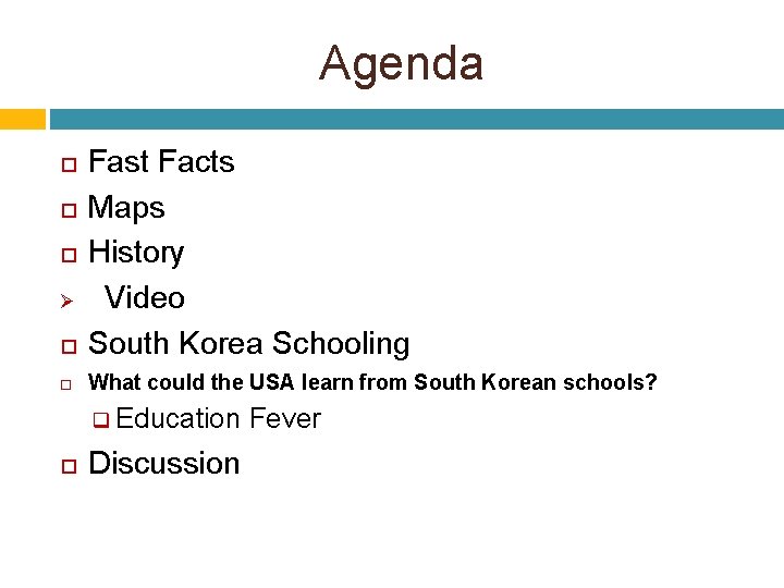 Agenda Fast Facts Maps History Video South Korea Schooling What could the USA learn
