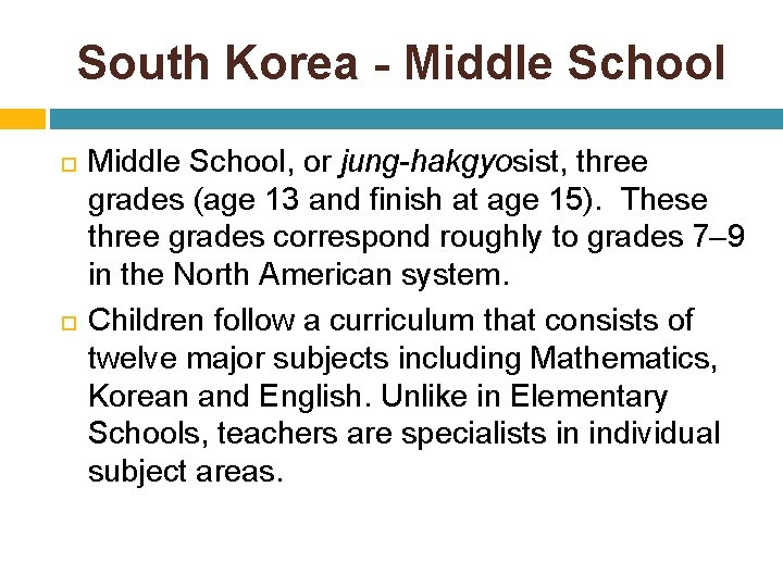 South Korea - Middle School, or jung-hakgyosist, three grades (age 13 and finish at