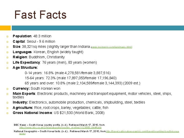 Fast Facts Population: 48. 3 million Capital: Seoul - 9. 6 million Size: 38,