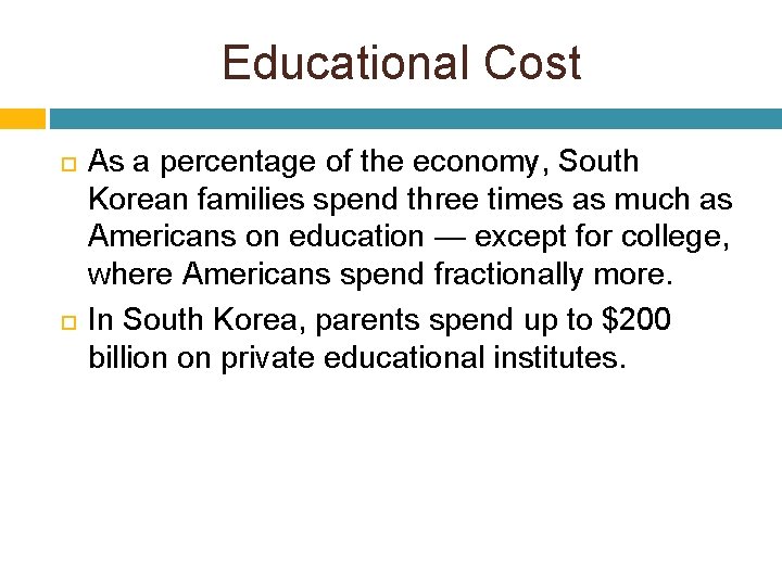 Educational Cost As a percentage of the economy, South Korean families spend three times