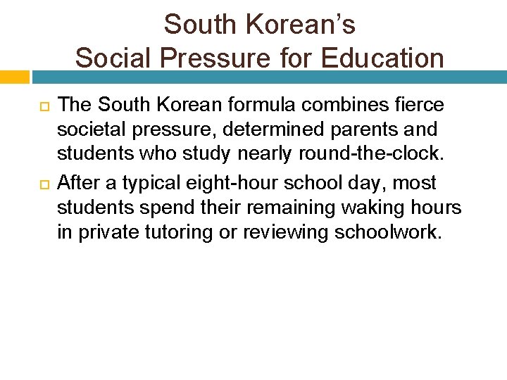 South Korean’s Social Pressure for Education The South Korean formula combines fierce societal pressure,