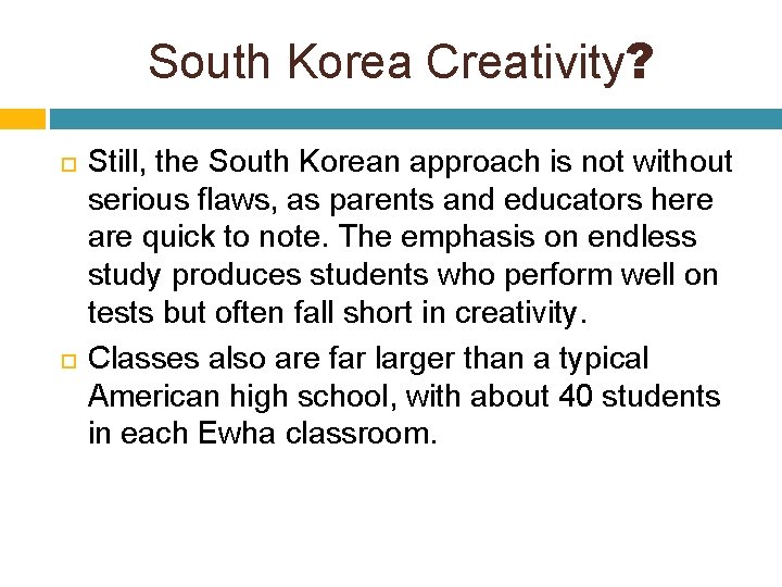 South Korea Creativity? Still, the South Korean approach is not without serious flaws, as