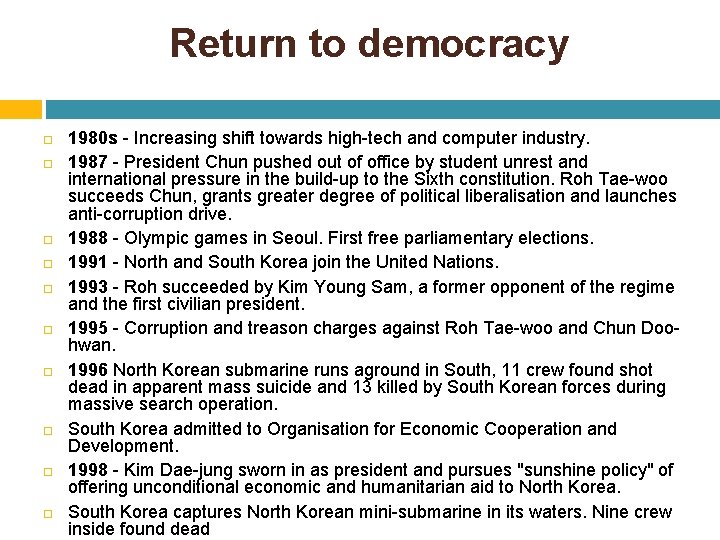 Return to democracy 1980 s - Increasing shift towards high-tech and computer industry. 1987