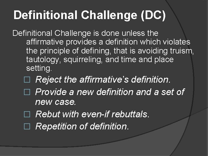 Definitional Challenge (DC) Definitional Challenge is done unless the affirmative provides a definition which