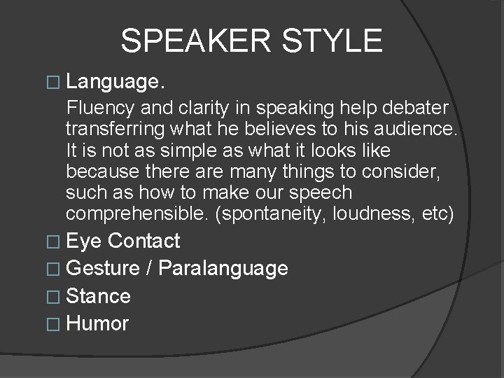 SPEAKER STYLE � Language. Fluency and clarity in speaking help debater transferring what he