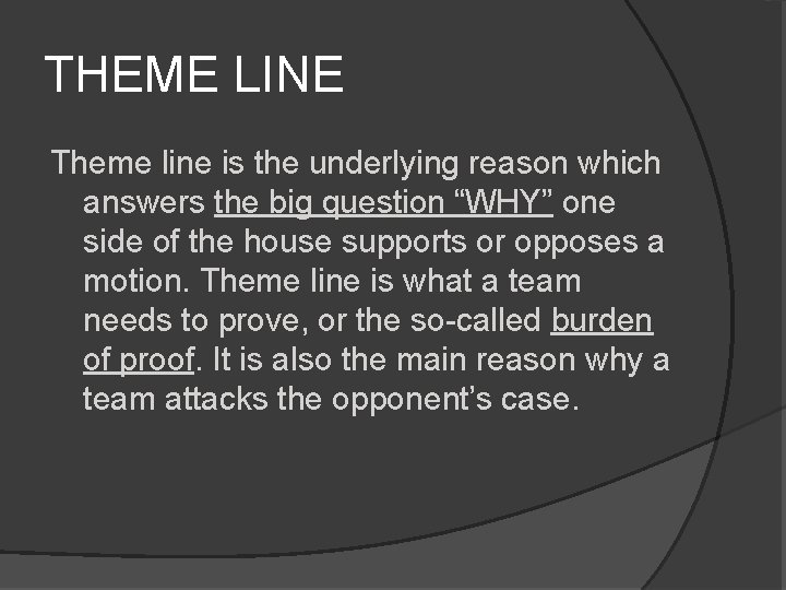 THEME LINE Theme line is the underlying reason which answers the big question “WHY”