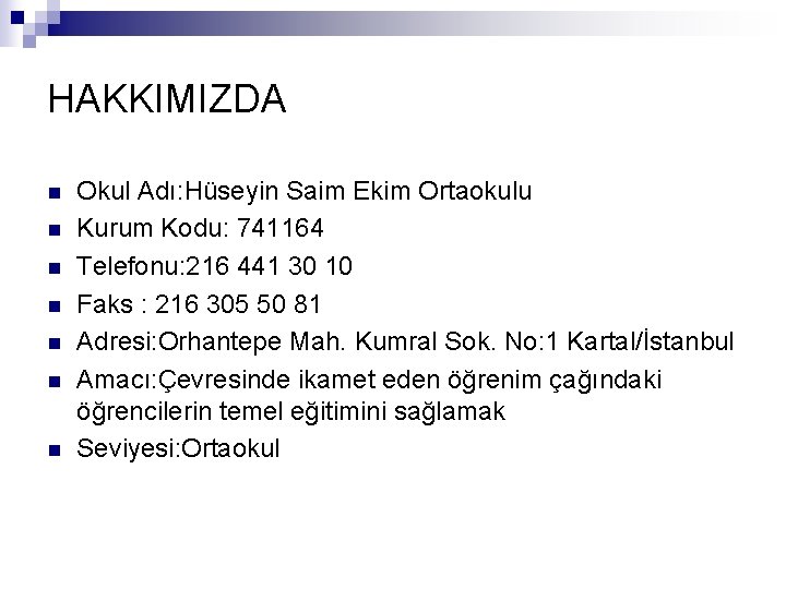 HAKKIMIZDA n n n n Okul Adı: Hüseyin Saim Ekim Ortaokulu Kurum Kodu: 741164