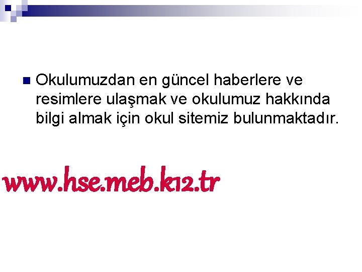 n Okulumuzdan en güncel haberlere ve resimlere ulaşmak ve okulumuz hakkında bilgi almak için