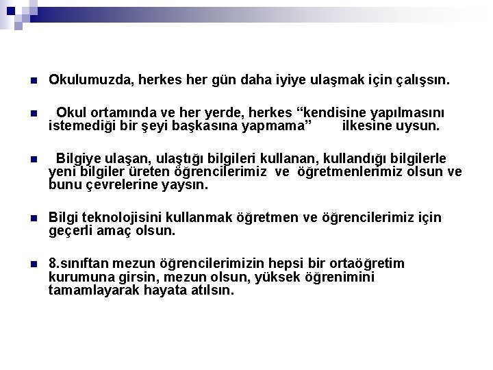 n Okulumuzda, herkes her gün daha iyiye ulaşmak için çalışsın. n Okul ortamında ve
