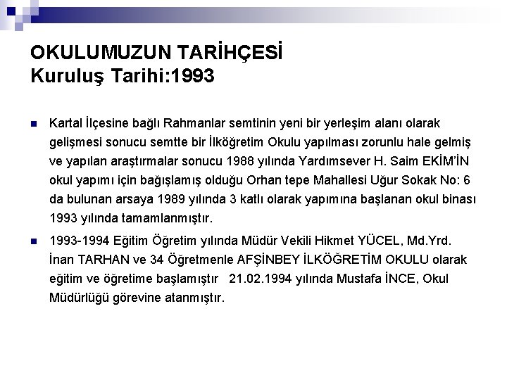 OKULUMUZUN TARİHÇESİ Kuruluş Tarihi: 1993 n Kartal İlçesine bağlı Rahmanlar semtinin yeni bir yerleşim