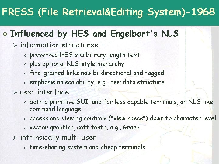 FRESS (File Retrieval&Editing System)-1968 v Influenced by HES and Engelbart's NLS Ø information structures