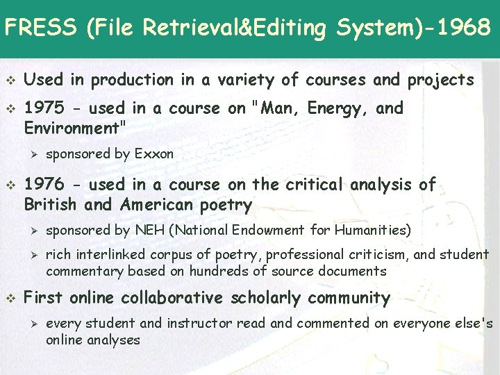 FRESS (File Retrieval&Editing System)-1968 v v Used in production in a variety of courses