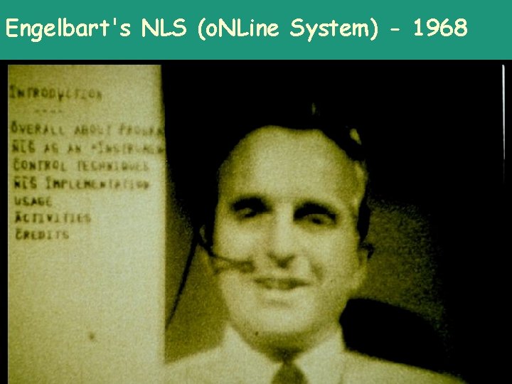 Engelbart's NLS (o. NLine System) - 1968 Enterprise 2. 0 Summit 2008 Tokyo –