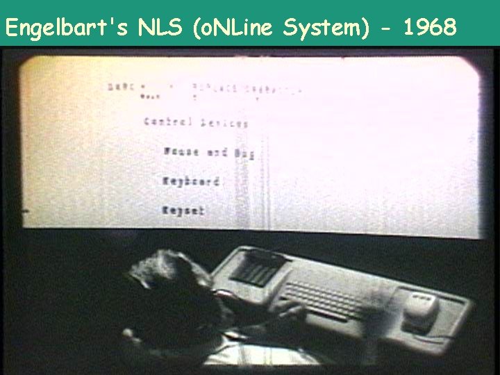 Engelbart's NLS (o. NLine System) - 1968 Enterprise 2. 0 Summit 2008 Tokyo –