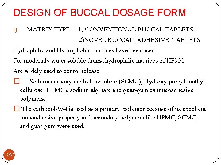 DESIGN OF BUCCAL DOSAGE FORM MATRIX TYPE: 1) CONVENTIONAL BUCCAL TABLETS. 2)NOVEL BUCCAL ADHESIVE