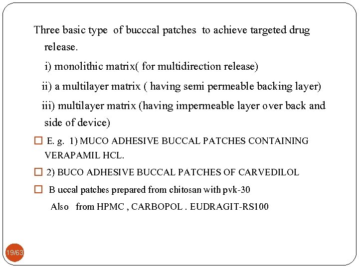 Three basic type of bucccal patches to achieve targeted drug release. i) monolithic matrix(