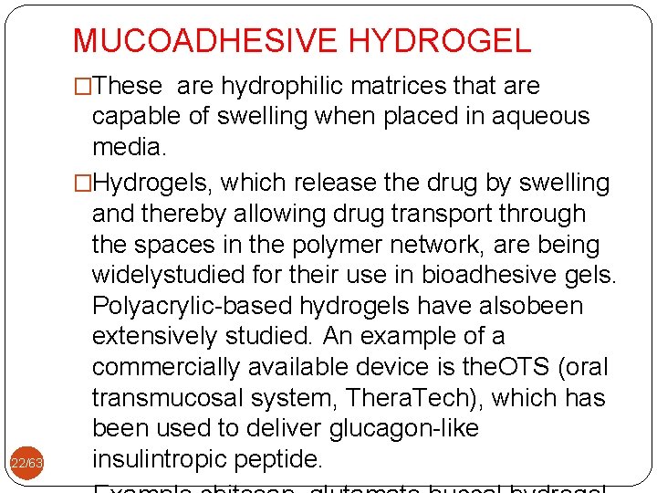 MUCOADHESIVE HYDROGEL �These are hydrophilic matrices that are 22/63 capable of swelling when placed