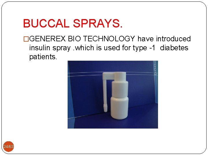 BUCCAL SPRAYS. �GENEREX BIO TECHNOLOGY have introduced insulin spray. which is used for type