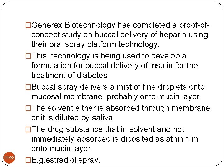 �Generex Biotechnology has completed a proof-of- 25/63 concept study on buccal delivery of heparin